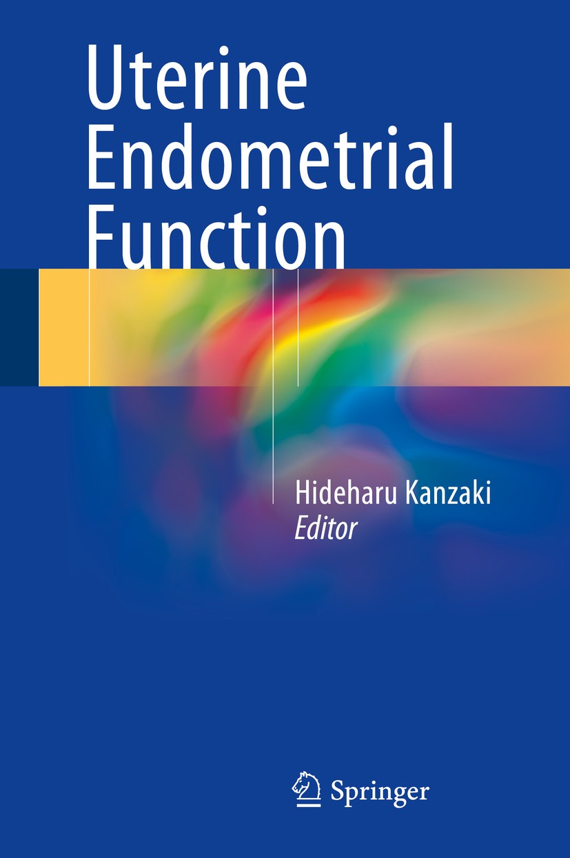 Titlebook: Uterine Endometrial Function; Hideharu Kanzaki Book 2016 Springer Japan 2016 Antiretroviral therapy.Endometrial receptivity.Epigenetic reg Titlebook: Uterine Endometrial Function; Hideharu Kanzaki Book 2016 Springer Japan 2016 Antiretroviral therapy.Endometrial receptivity.Epigenetic reg