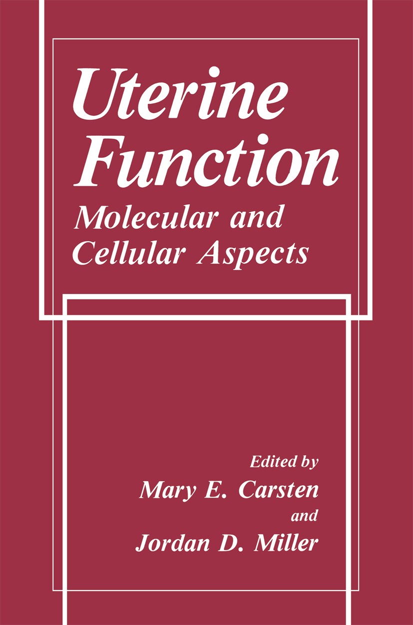 Titlebook: Uterine Function; Molecular and Cellul Mary E. Carsten,Jordan D. Miller Book 1990 Plenum Press, New York 1990 ATPase.Altern.Implantat.Pepti Titlebook: Uterine Function; Molecular and Cellul Mary E. Carsten,Jordan D. Miller Book 1990 Plenum Press, New York 1990 ATPase.Altern.Implantat.Pepti