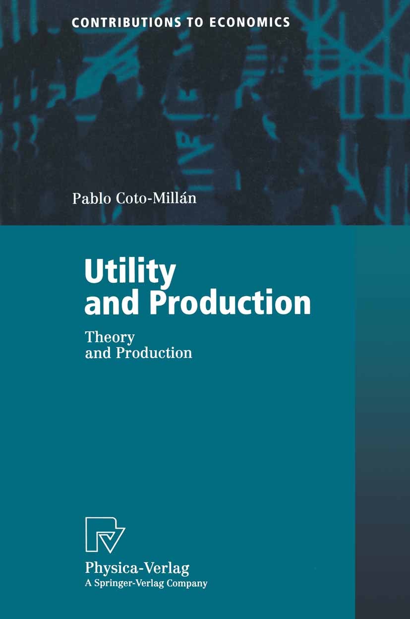 Titlebook: Utility and Production; Theory and Applicati Pablo Coto-Millán Book 19991st edition Springer-Verlag Berlin Heidelberg 1999 CES Production F Titlebook: Utility and Production; Theory and Applicati Pablo Coto-Millán Book 19991st edition Springer-Verlag Berlin Heidelberg 1999 CES Production F