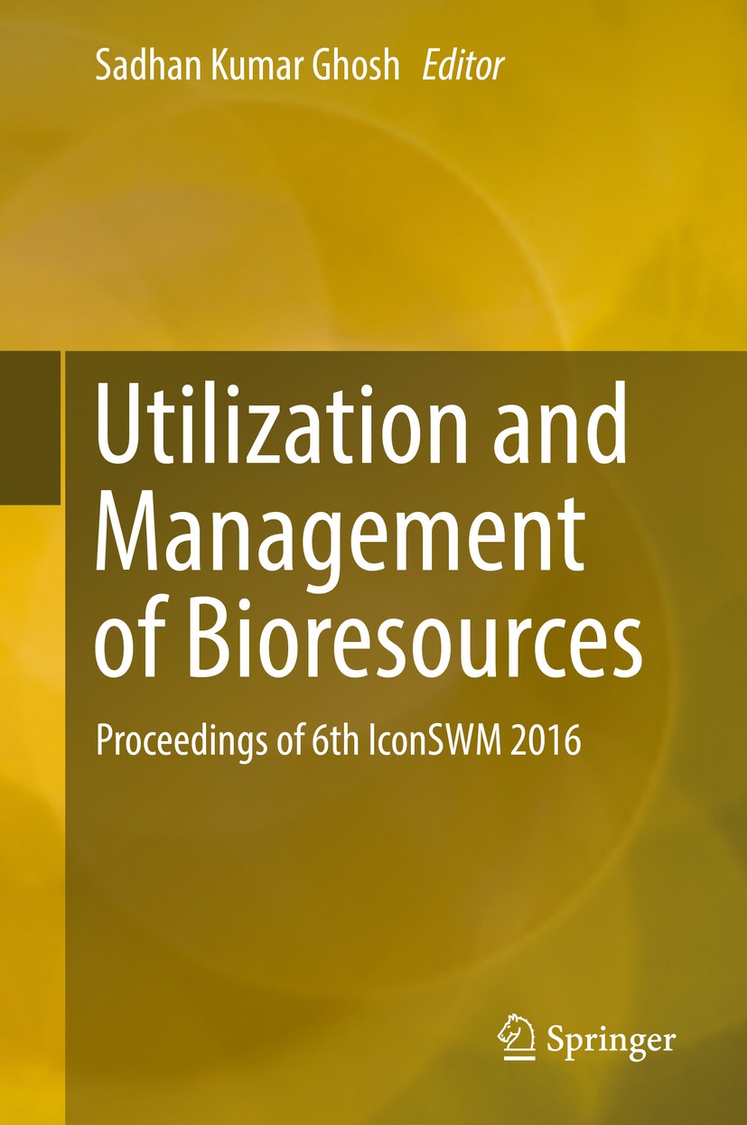 Titlebook: Utilization and Management of Bioresources; Proceedings of 6th I Sadhan Kumar Ghosh Conference proceedings 2018 Springer Nature Singapore P Titlebook: Utilization and Management of Bioresources; Proceedings of 6th I Sadhan Kumar Ghosh Conference proceedings 2018 Springer Nature Singapore P