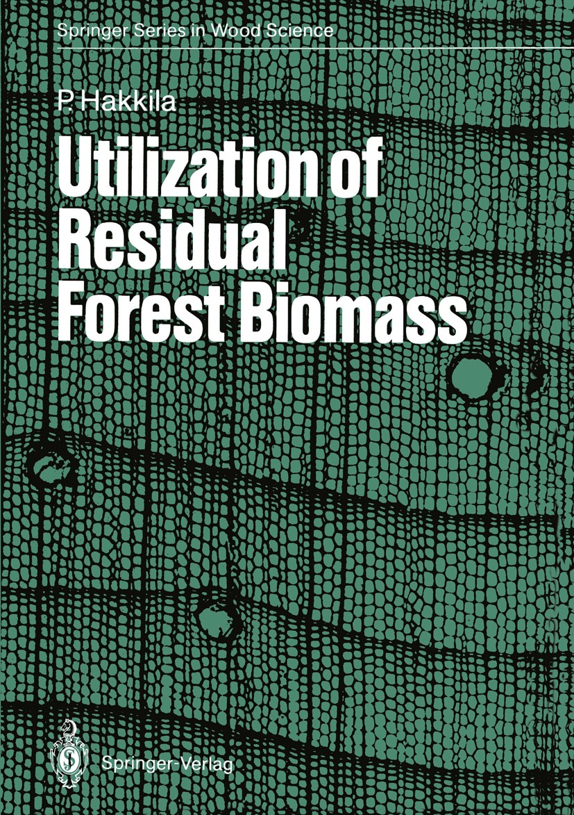 Titlebook: Utilization of Residual Forest Biomass; Pentti Hakkila Book 1989 Springer-Verlag Berlin Heidelberg 1989 biomass.development.forest.paper.r Titlebook: Utilization of Residual Forest Biomass; Pentti Hakkila Book 1989 Springer-Verlag Berlin Heidelberg 1989 biomass.development.forest.paper.r