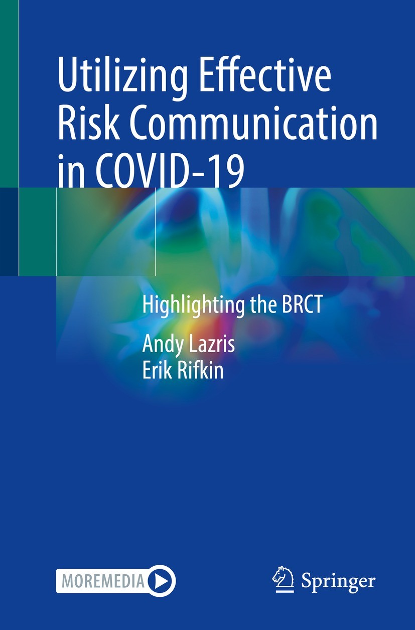 Titlebook: Utilizing Effective Risk Communication in COVID-19; Highlighting the BRC Andy Lazris,Erik Rifkin Book 2021 The Editor(s) (if applicable) an Titlebook: Utilizing Effective Risk Communication in COVID-19; Highlighting the BRC Andy Lazris,Erik Rifkin Book 2021 The Editor(s) (if applicable) an
