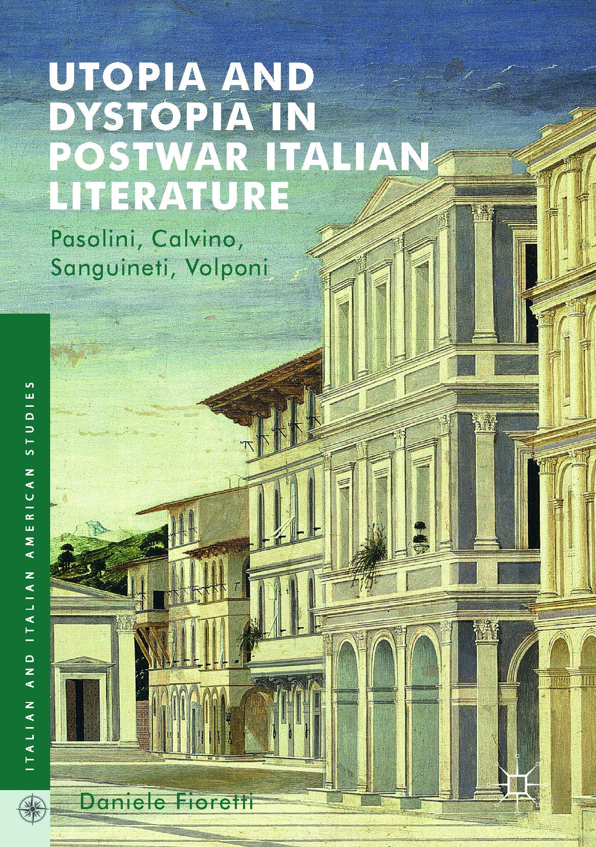 Titlebook: Utopia and Dystopia in Postwar Italian Literature; Pasolini, Calvino, S Daniele Fioretti Book 2017 The Editor(s) (if applicable) and The Au Titlebook: Utopia and Dystopia in Postwar Italian Literature; Pasolini, Calvino, S Daniele Fioretti Book 2017 The Editor(s) (if applicable) and The Au