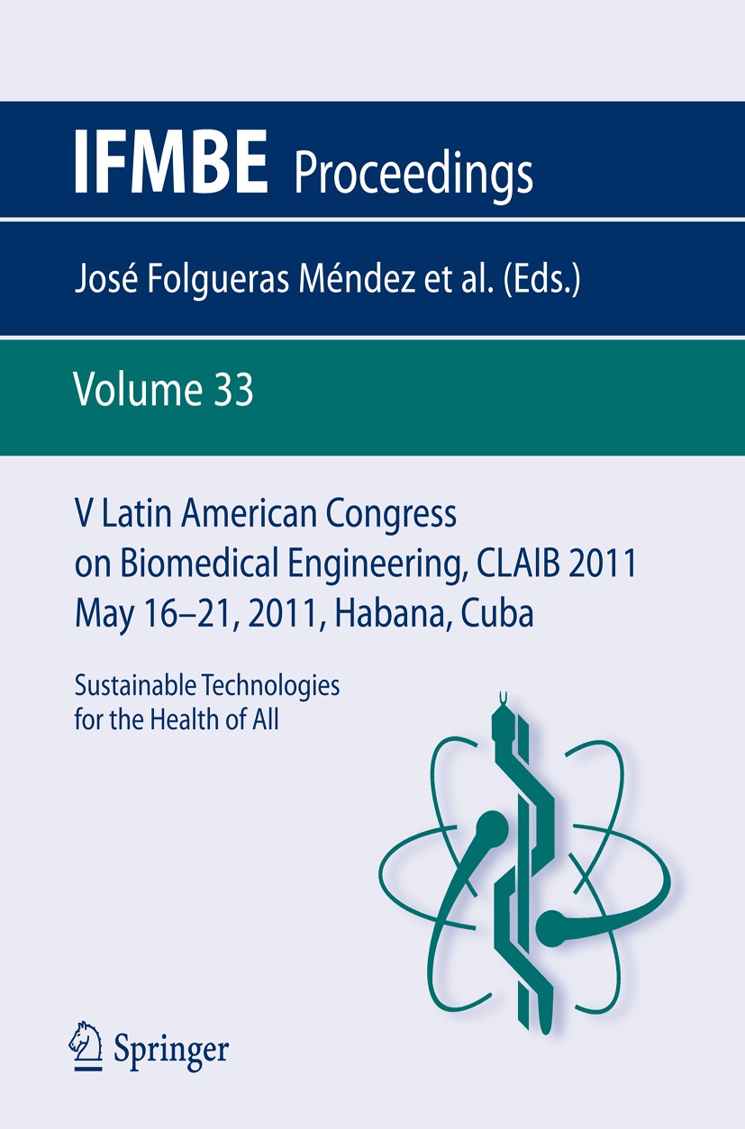 Titlebook: V Latin American Congress on Biomedical Engineering CLAIB 2011 May 16-21, 2011, Habana, Cuba; Sustainable Technolo José Folgueras Méndez,Ta Titlebook: V Latin American Congress on Biomedical Engineering CLAIB 2011 May 16-21, 2011, Habana, Cuba; Sustainable Technolo José Folgueras Méndez,Ta