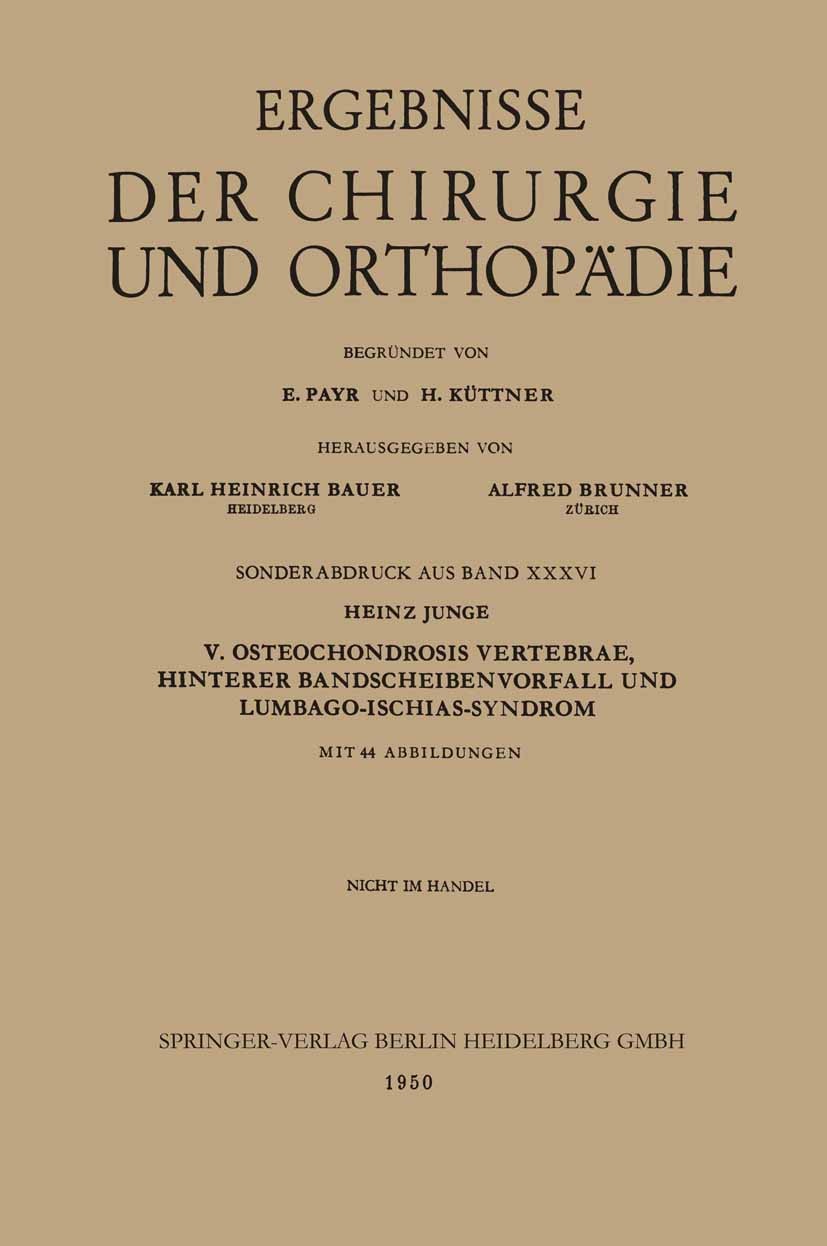 Titlebook: V. Osteochondrosis Vertebrae, Hinterer Bandscheibenvorfall und Lumbago-Ischias-Syndrom; Heinz Junge Book 1950 Springer-Verlag Berlin Heide Titlebook: V. Osteochondrosis Vertebrae, Hinterer Bandscheibenvorfall und Lumbago-Ischias-Syndrom; Heinz Junge Book 1950 Springer-Verlag Berlin Heide