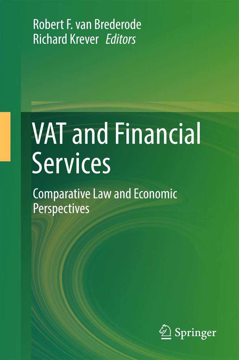 Titlebook: VAT and Financial Services; Comparative Law and Robert F. van Brederode,Richard Krever Book 2017 Springer Nature Singapore Pte Ltd. 2017 V Titlebook: VAT and Financial Services; Comparative Law and Robert F. van Brederode,Richard Krever Book 2017 Springer Nature Singapore Pte Ltd. 2017 V