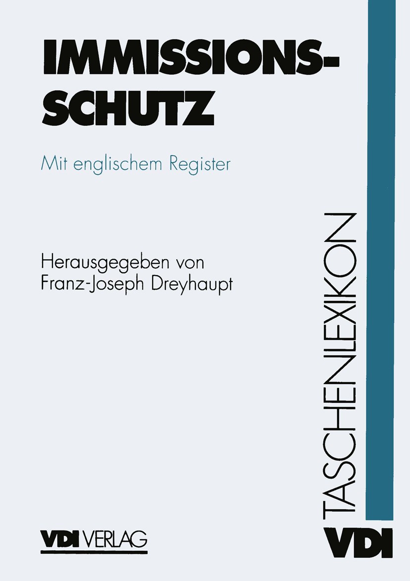 Titlebook: VDI-Taschenlexikon Immissionsschutz; Franz-Joseph Dreyhaupt Book 1996 VDI-Verlag GmbH, D�sseldorf 1996 Atmosphäre.Emission.Gefahren.Geräus Titlebook: VDI-Taschenlexikon Immissionsschutz; Franz-Joseph Dreyhaupt Book 1996 VDI-Verlag GmbH, D�sseldorf 1996 Atmosphäre.Emission.Gefahren.Geräus