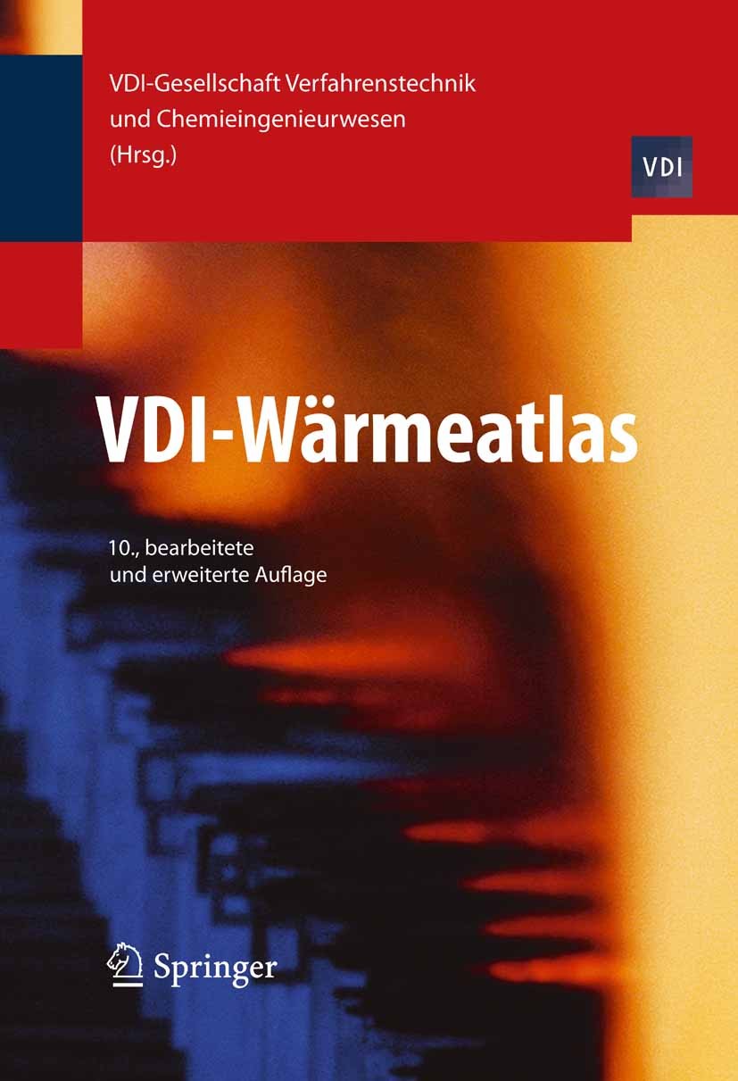 Titlebook: VDI-Wärmeatlas; Verein Deutscher Ingenieure VDI-Gesellschaft Verfa Book 200610th edition Springer-Verlag Berlin Heidelberg 2006 Anlagenbau Titlebook: VDI-Wärmeatlas; Verein Deutscher Ingenieure VDI-Gesellschaft Verfa Book 200610th edition Springer-Verlag Berlin Heidelberg 2006 Anlagenbau
