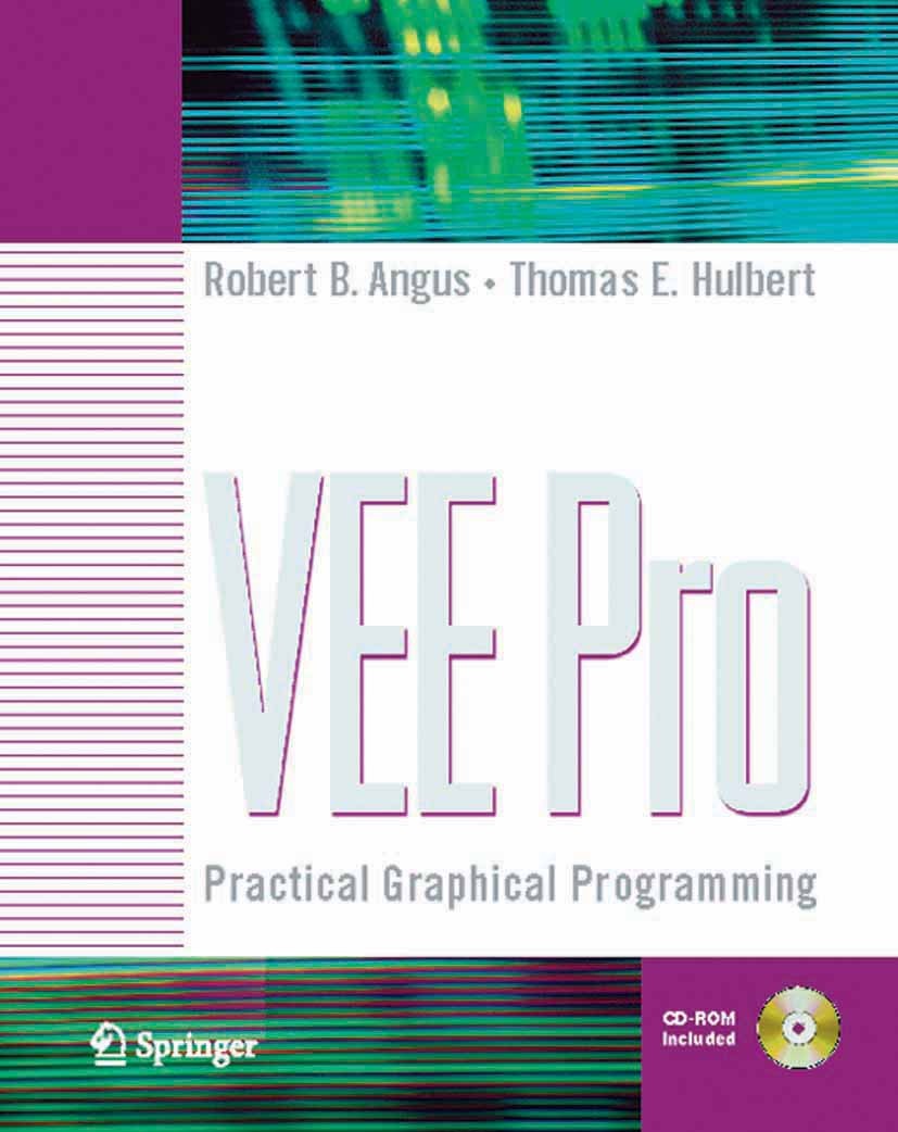 Titlebook: VEE Pro: Practical Graphical Programming; Robert B. Angus,Thomas E. Hulbert Textbook 2005 The Editor(s) (if applicable) and The Author(s), Titlebook: VEE Pro: Practical Graphical Programming; Robert B. Angus,Thomas E. Hulbert Textbook 2005 The Editor(s) (if applicable) and The Author(s),