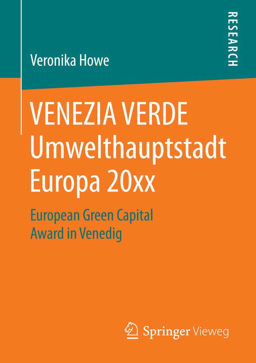 Titlebook: VENEZIA VERDE Umwelthauptstadt Europa 20xx; European Green Capit Veronika Howe Book 2014 Springer Fachmedien Wiesbaden 2014 Bürgerbeteiligu Titlebook: VENEZIA VERDE Umwelthauptstadt Europa 20xx; European Green Capit Veronika Howe Book 2014 Springer Fachmedien Wiesbaden 2014 Bürgerbeteiligu