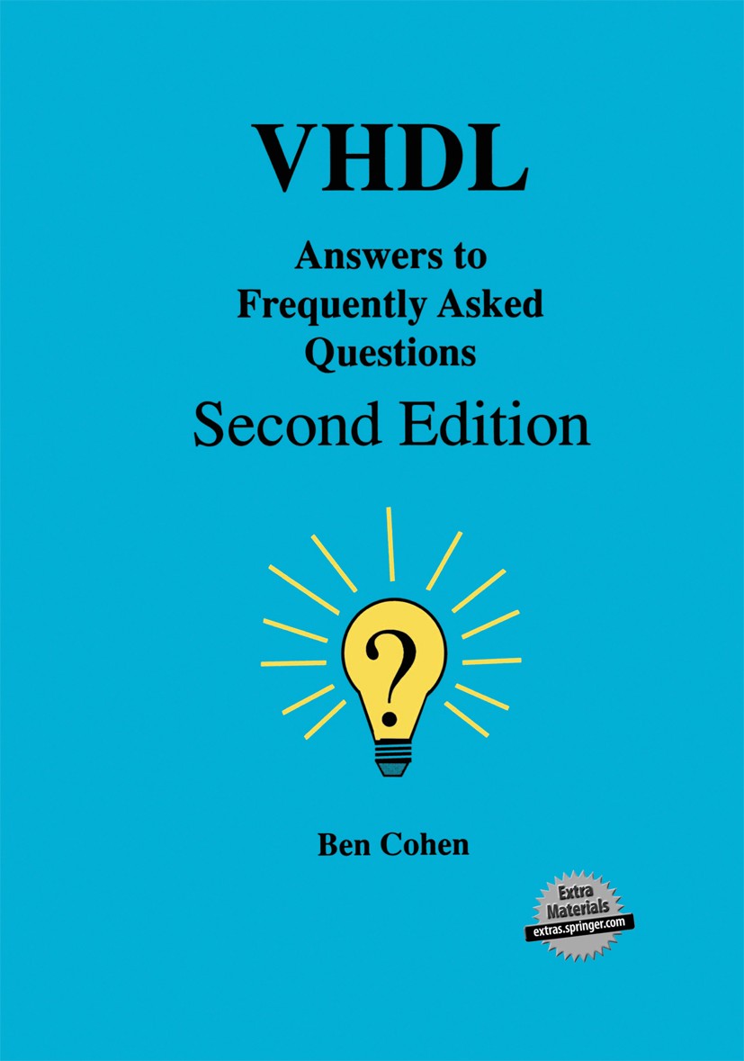 Titlebook: VHDL Answers to Frequently Asked Questions; Ben Cohen Book 1998Latest edition Springer Science+Business Media New York 1998 Hardwarebeschr Titlebook: VHDL Answers to Frequently Asked Questions; Ben Cohen Book 1998Latest edition Springer Science+Business Media New York 1998 Hardwarebeschr