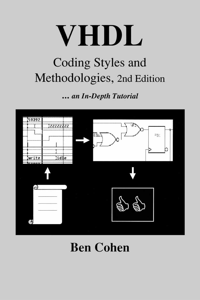 Titlebook: VHDL Coding Styles and Methodologies; Ben Cohen Book 1999Latest edition Springer Science+Business Media New York 1999 FPGA.Hardwarebeschre Titlebook: VHDL Coding Styles and Methodologies; Ben Cohen Book 1999Latest edition Springer Science+Business Media New York 1999 FPGA.Hardwarebeschre