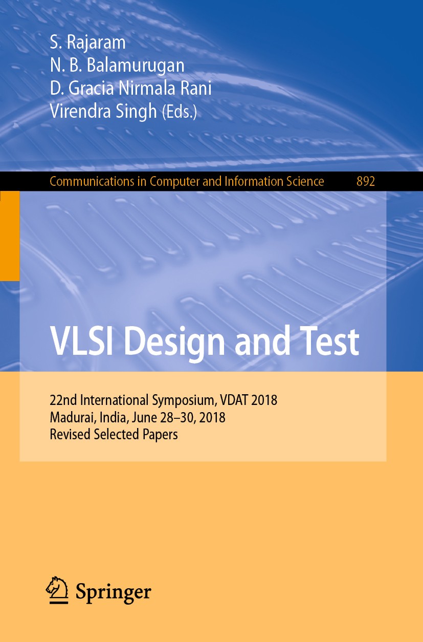 Titlebook: VLSI Design and Test; 22nd International S S. Rajaram,N.B. Balamurugan,Virendra Singh Conference proceedings 2019 Springer Nature Singapore Titlebook: VLSI Design and Test; 22nd International S S. Rajaram,N.B. Balamurugan,Virendra Singh Conference proceedings 2019 Springer Nature Singapore