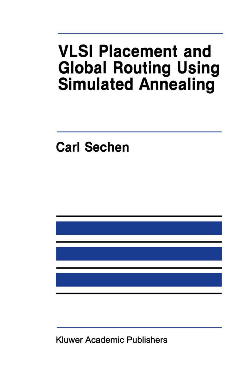 Titlebook: VLSI Placement and Global Routing Using Simulated Annealing; Carl Sechen Book 1988 Kluwer Academic Publishers, Boston 1988 Modulation.Phas Titlebook: VLSI Placement and Global Routing Using Simulated Annealing; Carl Sechen Book 1988 Kluwer Academic Publishers, Boston 1988 Modulation.Phas