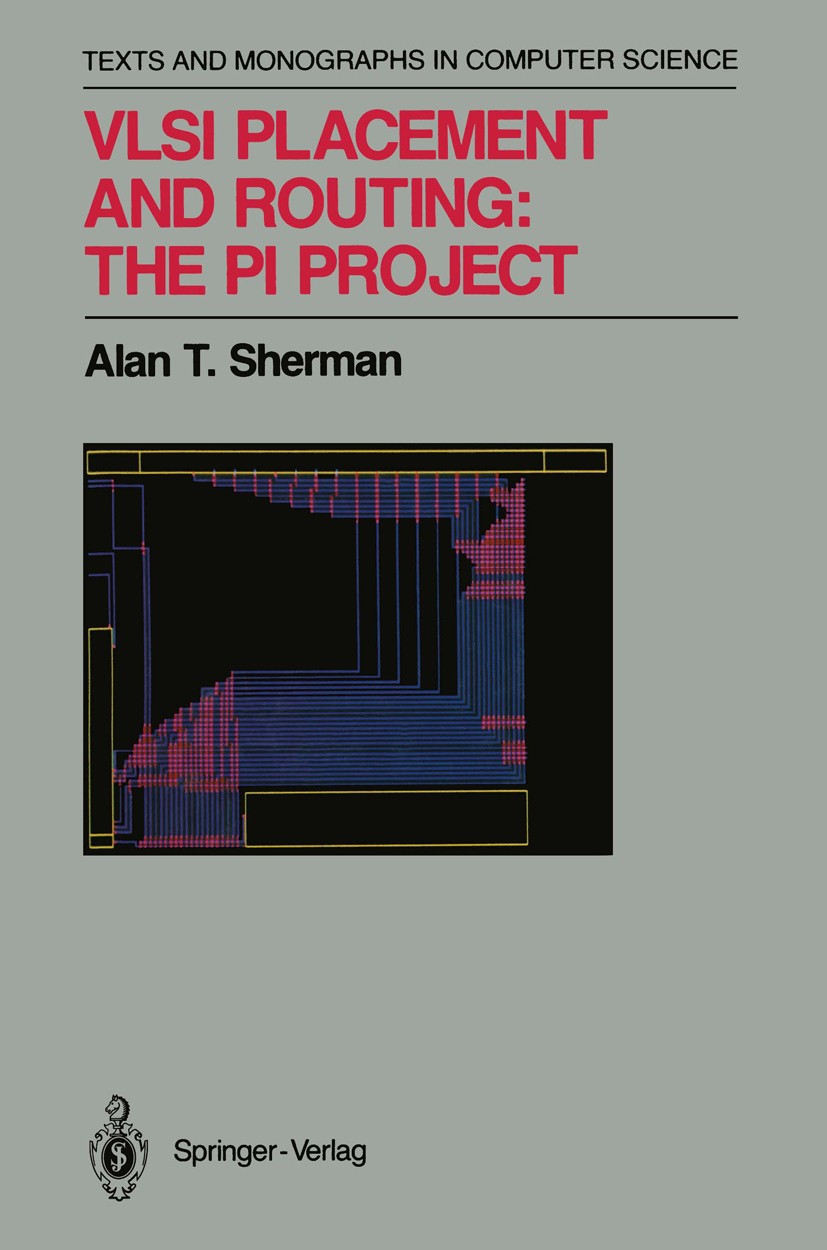 Titlebook: VLSI Placement and Routing: The PI Project; Alan T. Sherman Book 1989 Springer-Verlag New York Inc. 1989 VLSI.circuit.computer.constraint. Titlebook: VLSI Placement and Routing: The PI Project; Alan T. Sherman Book 1989 Springer-Verlag New York Inc. 1989 VLSI.circuit.computer.constraint.