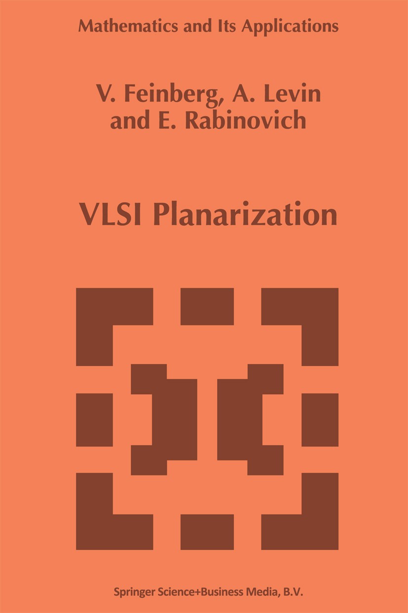Titlebook: VLSI Planarization; Methods, Models, Imp V. Feinberg,A. Levin,E. Rabinovich Book 1997 Springer Science+Business Media Dordrecht 1997 Hyperg Titlebook: VLSI Planarization; Methods, Models, Imp V. Feinberg,A. Levin,E. Rabinovich Book 1997 Springer Science+Business Media Dordrecht 1997 Hyperg