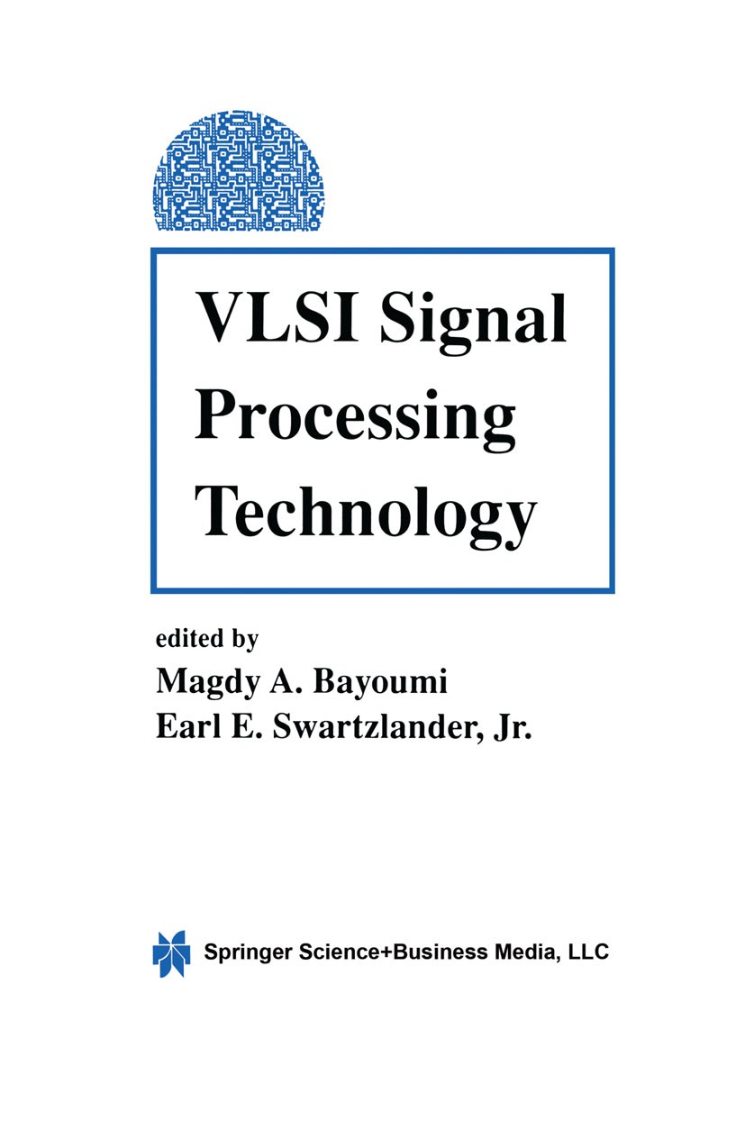 Titlebook: VLSI Signal Processing Technology; Magdy A. Bayoumi,Earl E. Swartzlander Book 1994 Springer Science+Business Media New York 1994 VLSI.comm Titlebook: VLSI Signal Processing Technology; Magdy A. Bayoumi,Earl E. Swartzlander Book 1994 Springer Science+Business Media New York 1994 VLSI.comm