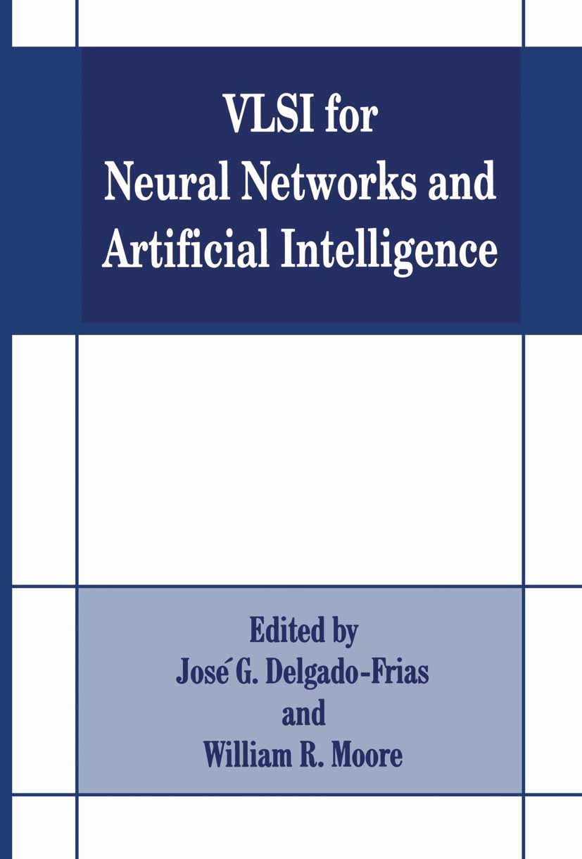 Titlebook: VLSI for Neural Networks and Artificial Intelligence; José G. Delgado-Frias,William R. Moore Book 1994 Springer Science+Business Media New Titlebook: VLSI for Neural Networks and Artificial Intelligence; José G. Delgado-Frias,William R. Moore Book 1994 Springer Science+Business Media New