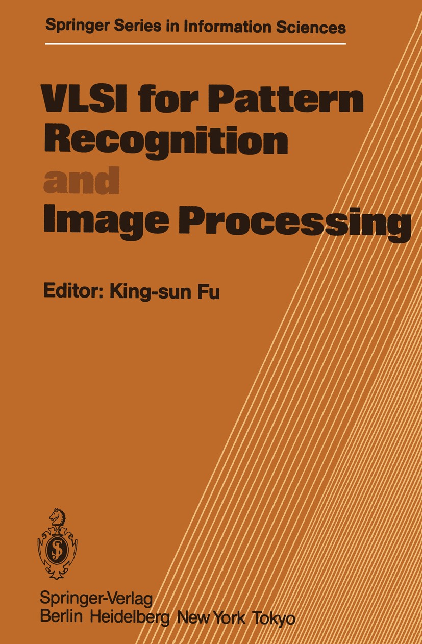 Titlebook: VLSI for Pattern Recognition and Image Processing; King-sun Fu Book 1984 Springer-Verlag Berlin Heidelberg 1984 Bildverarbeitung.Mustererk Titlebook: VLSI for Pattern Recognition and Image Processing; King-sun Fu Book 1984 Springer-Verlag Berlin Heidelberg 1984 Bildverarbeitung.Mustererk