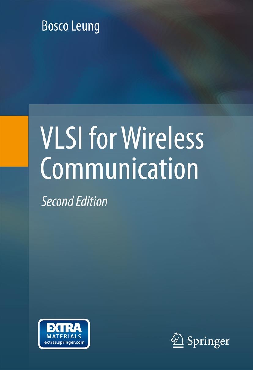 Titlebook: VLSI for Wireless Communication; Bosco Leung Textbook 2011Latest edition Springer Science+Business Media, LLC 2011 3G/4G standards.A/D con Titlebook: VLSI for Wireless Communication; Bosco Leung Textbook 2011Latest edition Springer Science+Business Media, LLC 2011 3G/4G standards.A/D con