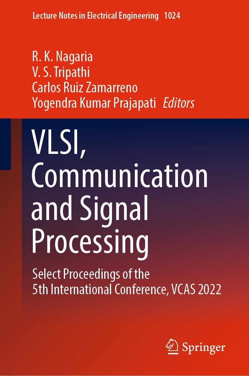 Titlebook: VLSI, Communication and Signal Processing; Select Proceedings o R. K. Nagaria,V. S. Tripathi,Yogendra Kumar Prajap Conference proceedings 2 Titlebook: VLSI, Communication and Signal Processing; Select Proceedings o R. K. Nagaria,V. S. Tripathi,Yogendra Kumar Prajap Conference proceedings 2