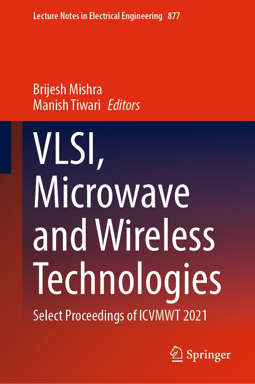 Titlebook: VLSI, Microwave and Wireless Technologies; Select Proceedings o Brijesh Mishra,Manish Tiwari Conference proceedings 2023 The Editor(s) (if Titlebook: VLSI, Microwave and Wireless Technologies; Select Proceedings o Brijesh Mishra,Manish Tiwari Conference proceedings 2023 The Editor(s) (if