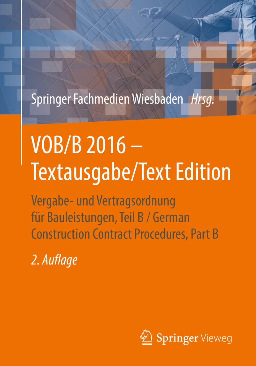 Titlebook: VOB/B 2016 - Textausgabe/Text Edition; Vergabe- und Vertrag Springer Fachmedien Wiesbaden Book 20162nd edition Springer Fachmedien Wiesbade Titlebook: VOB/B 2016 - Textausgabe/Text Edition; Vergabe- und Vertrag Springer Fachmedien Wiesbaden Book 20162nd edition Springer Fachmedien Wiesbade