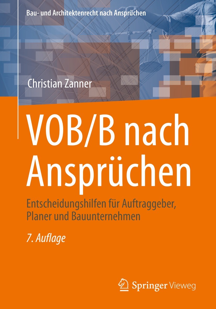 Titlebook: VOB/B nach Ansprüchen; Entscheidungshilfen Christian Zanner Book 2021Latest edition Springer Fachmedien Wiesbaden GmbH, ein Teil von Sprin Titlebook: VOB/B nach Ansprüchen; Entscheidungshilfen Christian Zanner Book 2021Latest edition Springer Fachmedien Wiesbaden GmbH, ein Teil von Sprin