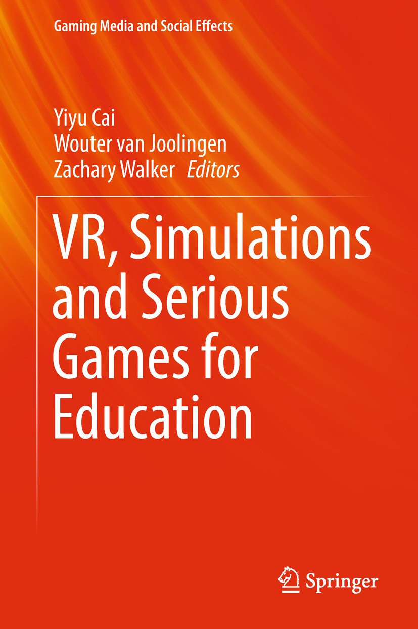 Titlebook: VR, Simulations and Serious Games for Education; Yiyu Cai,Wouter van Joolingen,Zachary Walker Book 2019 Springer Nature Singapore Pte Ltd. Titlebook: VR, Simulations and Serious Games for Education; Yiyu Cai,Wouter van Joolingen,Zachary Walker Book 2019 Springer Nature Singapore Pte Ltd.