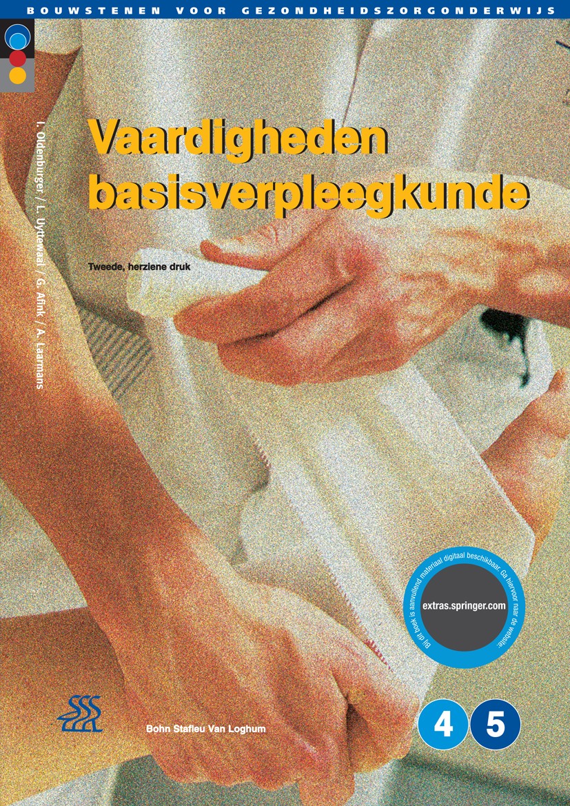 Titlebook: Vaardigheden basisverpleegkunde; Niveau 4 en 5 I. Oldenburger,L. Uyttewaal,A. Laarmans Textbook 2001Latest edition Bohn Stafleu van Loghum Titlebook: Vaardigheden basisverpleegkunde; Niveau 4 en 5 I. Oldenburger,L. Uyttewaal,A. Laarmans Textbook 2001Latest edition Bohn Stafleu van Loghum