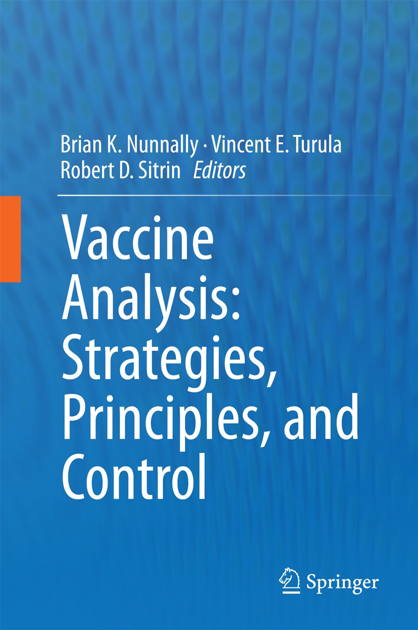 Titlebook: Vaccine Analysis: Strategies, Principles, and Control; Brian K. Nunnally,Vincent E. Turula,Robert D. Sitr Book 2015 Springer-Verlag Berlin Titlebook: Vaccine Analysis: Strategies, Principles, and Control; Brian K. Nunnally,Vincent E. Turula,Robert D. Sitr Book 2015 Springer-Verlag Berlin