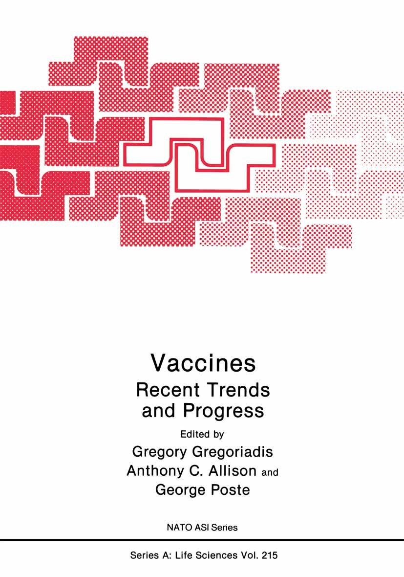 Titlebook: Vaccines; Recent Trends and Pr Gregory Gregoriadis,Anthony C. Allison,George Post Book 1991 Plenum Press, New York 1991 AIDS.Antigen.develo Titlebook: Vaccines; Recent Trends and Pr Gregory Gregoriadis,Anthony C. Allison,George Post Book 1991 Plenum Press, New York 1991 AIDS.Antigen.develo