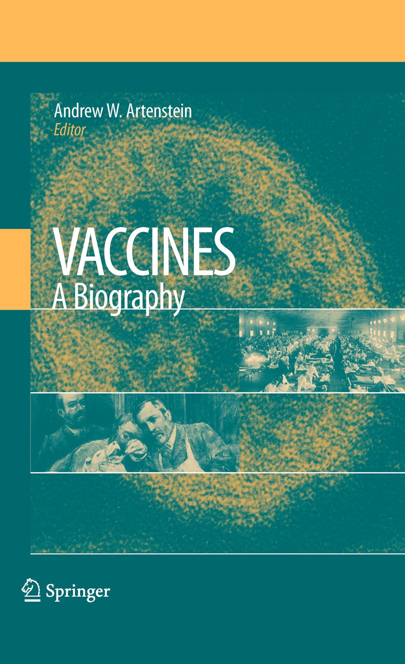 Titlebook: Vaccines: A Biography; Andrew W. Artenstein Book 2010 Springer-Verlag New York 2010 Diseases.Hepatitis.History.History of Medicine.Immunol Titlebook: Vaccines: A Biography; Andrew W. Artenstein Book 2010 Springer-Verlag New York 2010 Diseases.Hepatitis.History.History of Medicine.Immunol