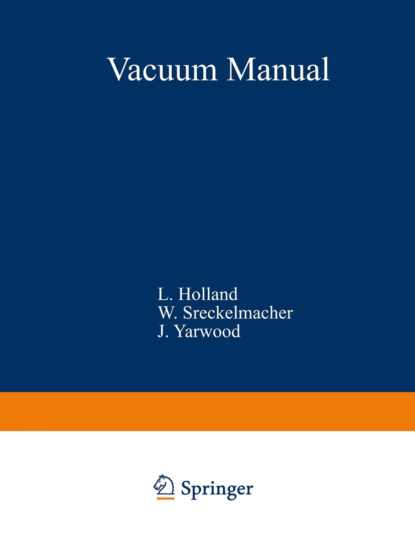 Titlebook: Vacuum Manual; L. Holland (Formerly Director of Research, Associa Book 1974 E. & F. N. Spon Ltd. 1974 engine.evolution.flow.fluid.furnace. Titlebook: Vacuum Manual; L. Holland (Formerly Director of Research, Associa Book 1974 E. & F. N. Spon Ltd. 1974 engine.evolution.flow.fluid.furnace.
