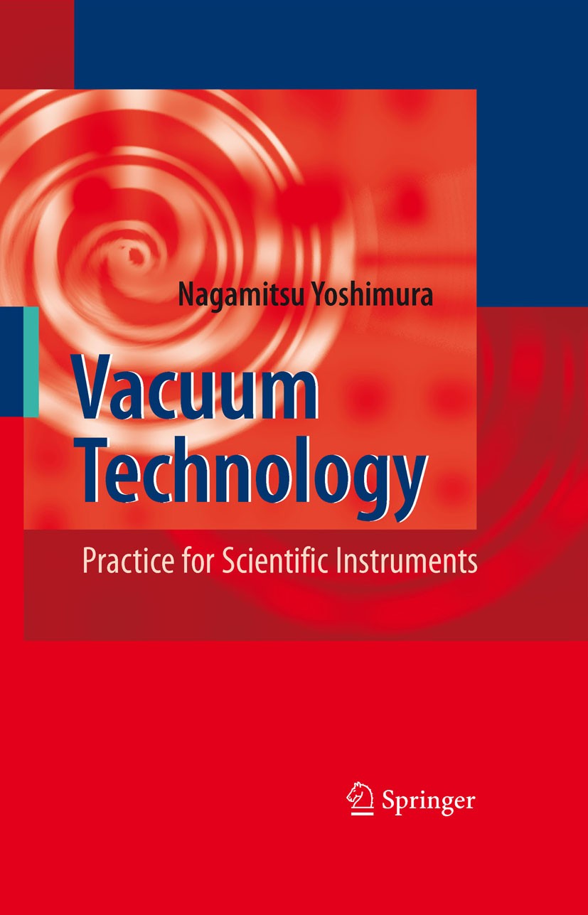 Titlebook: Vacuum Technology; Practice for Scienti Nagamitsu Yoshimura Book 2008 Springer-Verlag Berlin Heidelberg 2008 Discharges.Emitters.Gauges.Out Titlebook: Vacuum Technology; Practice for Scienti Nagamitsu Yoshimura Book 2008 Springer-Verlag Berlin Heidelberg 2008 Discharges.Emitters.Gauges.Out