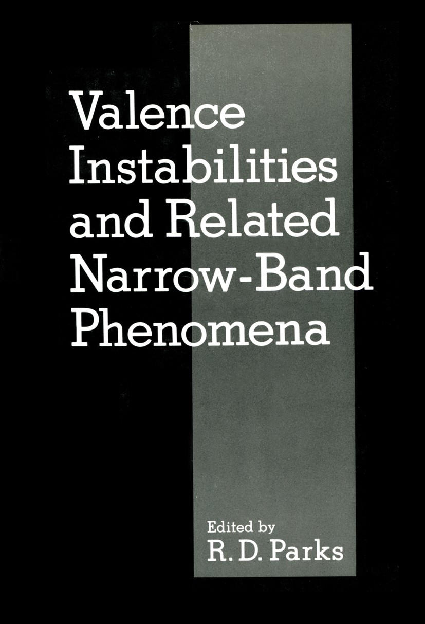Titlebook: Valence Instabilities and Related Narrow-Band Phenomena; R. D. Parks Book 1977 Plenum Press, New York 1977 Mössbauer effect.behavior.elect Titlebook: Valence Instabilities and Related Narrow-Band Phenomena; R. D. Parks Book 1977 Plenum Press, New York 1977 Mössbauer effect.behavior.elect