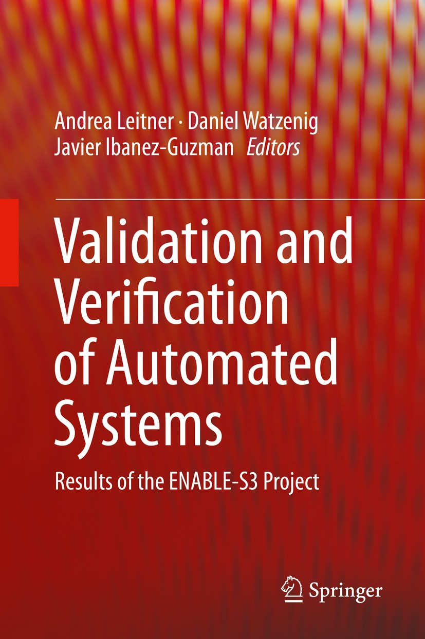 Titlebook: Validation and Verification of Automated Systems; Results of the ENABL Andrea Leitner,Daniel Watzenig,Javier Ibanez-Guzma Book 2020 Springe Titlebook: Validation and Verification of Automated Systems; Results of the ENABL Andrea Leitner,Daniel Watzenig,Javier Ibanez-Guzma Book 2020 Springe