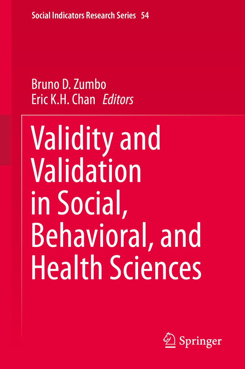 Titlebook: Validity and Validation in Social, Behavioral, and Health Sciences; Bruno D. Zumbo,Eric K.H. Chan Book 2014 Springer International Publish Titlebook: Validity and Validation in Social, Behavioral, and Health Sciences; Bruno D. Zumbo,Eric K.H. Chan Book 2014 Springer International Publish