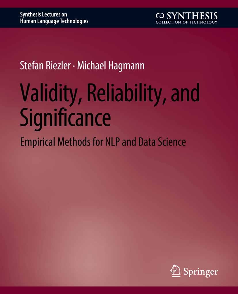 Titlebook: Validity, Reliability, and Significance; Empirical Methods fo Stefan Riezler,Michael Hagmann Book 2022 Springer Nature Switzerland AG 2022 Titlebook: Validity, Reliability, and Significance; Empirical Methods fo Stefan Riezler,Michael Hagmann Book 2022 Springer Nature Switzerland AG 2022