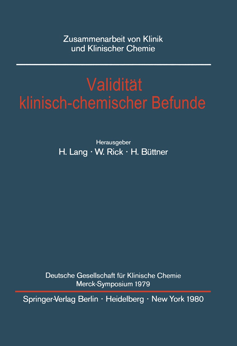 Titlebook: Validität klinisch-chemischer Befunde; Deutsche Gesellschaf Hermann Lang,Wirnt Rick,Hannes Büttner Conference proceedings 1980 Springer-Ver Titlebook: Validität klinisch-chemischer Befunde; Deutsche Gesellschaf Hermann Lang,Wirnt Rick,Hannes Büttner Conference proceedings 1980 Springer-Ver