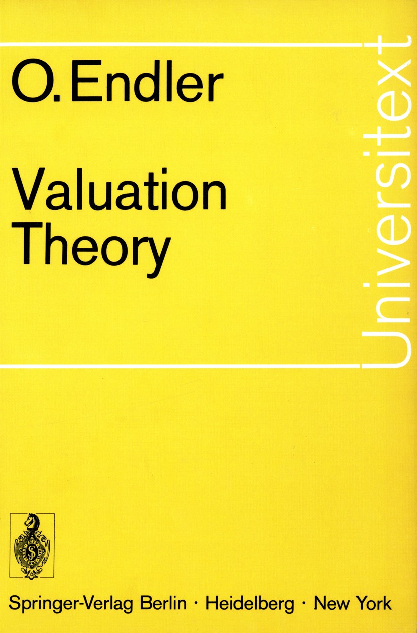 Titlebook: Valuation Theory; Otto Endler Textbook 1972 Springer-Verlag Berlin Heidelberg 1972 Applied Mathematics.Bewertung (Math.).Finite.algebra.ma Titlebook: Valuation Theory; Otto Endler Textbook 1972 Springer-Verlag Berlin Heidelberg 1972 Applied Mathematics.Bewertung (Math.).Finite.algebra.ma