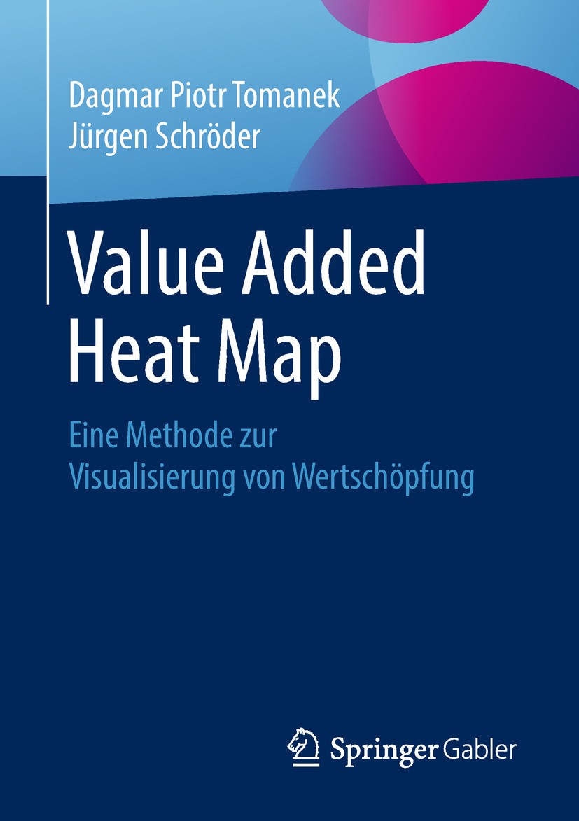 Titlebook: Value Added Heat Map; Eine Methode zur Vis Dagmar Piotr Tomanek,Jürgen Schröder Book 2018 Springer Fachmedien Wiesbaden GmbH, ein Teil von Titlebook: Value Added Heat Map; Eine Methode zur Vis Dagmar Piotr Tomanek,Jürgen Schröder Book 2018 Springer Fachmedien Wiesbaden GmbH, ein Teil von
