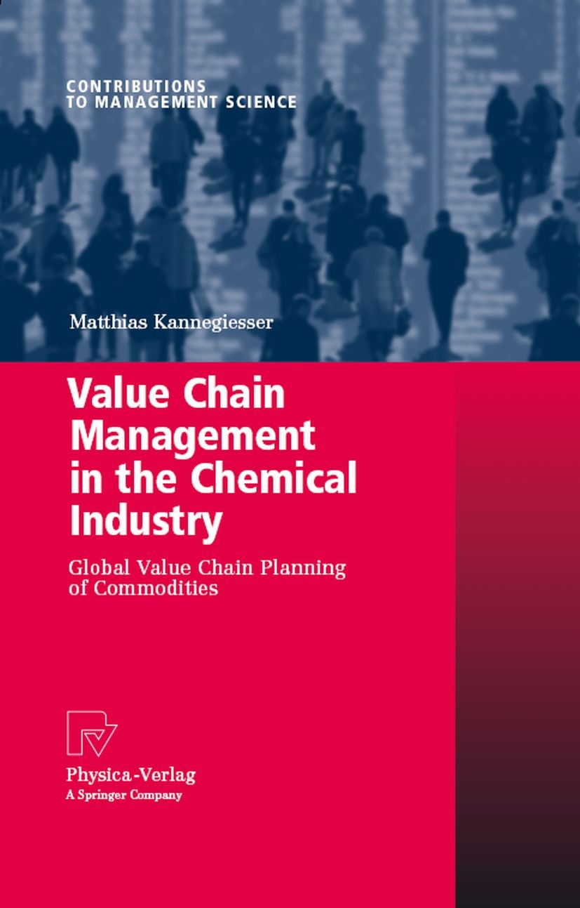 Titlebook: Value Chain Management in the Chemical Industry; Global Value Chain P Matthias Kannegiesser Book 2008 Physica-Verlag Heidelberg 2008 APS.Ad Titlebook: Value Chain Management in the Chemical Industry; Global Value Chain P Matthias Kannegiesser Book 2008 Physica-Verlag Heidelberg 2008 APS.Ad