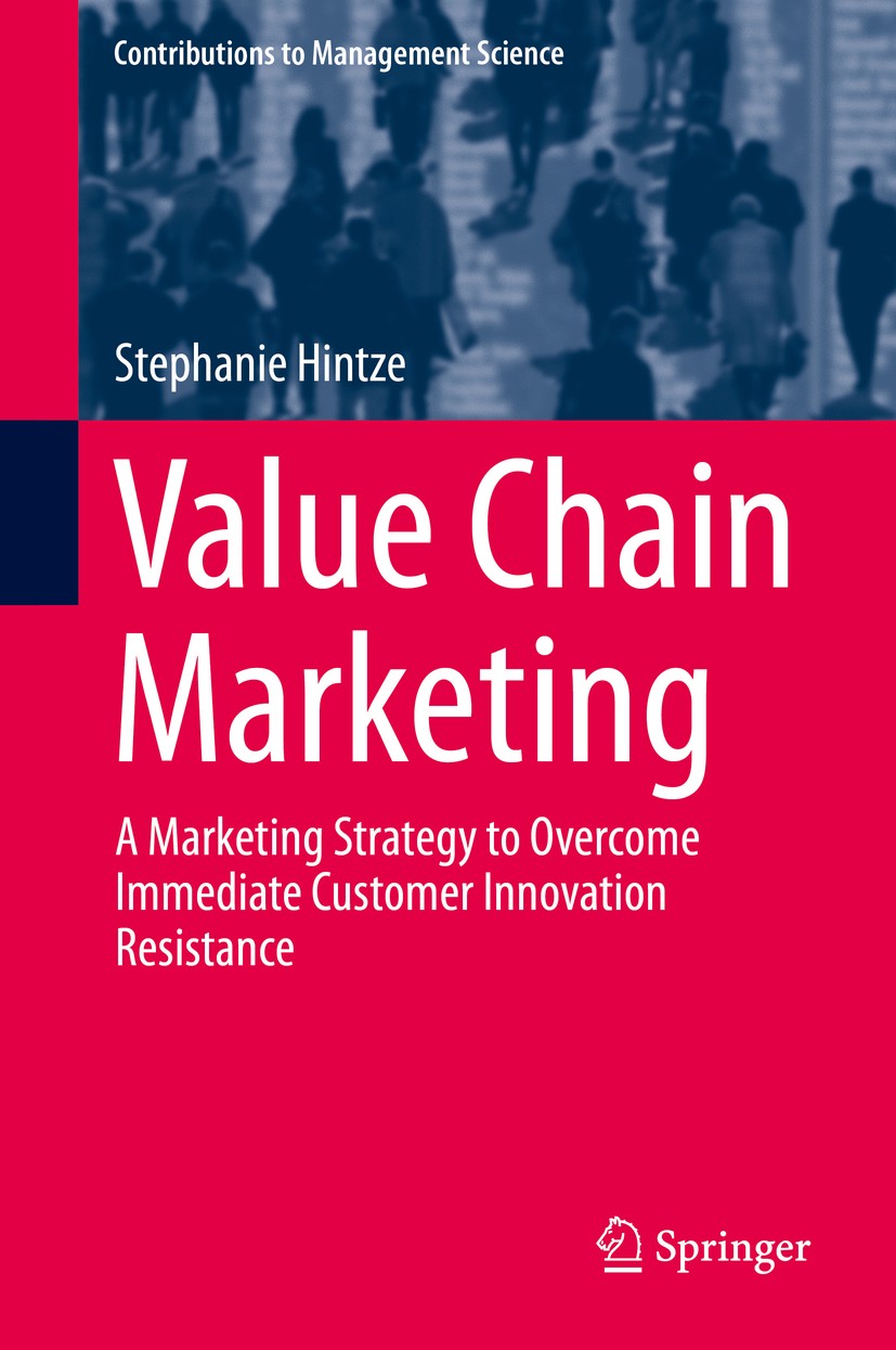Titlebook: Value Chain Marketing; A Marketing Strategy Stephanie Hintze Book 2015 Springer International Publishing Switzerland 2015 Agent-based simul Titlebook: Value Chain Marketing; A Marketing Strategy Stephanie Hintze Book 2015 Springer International Publishing Switzerland 2015 Agent-based simul