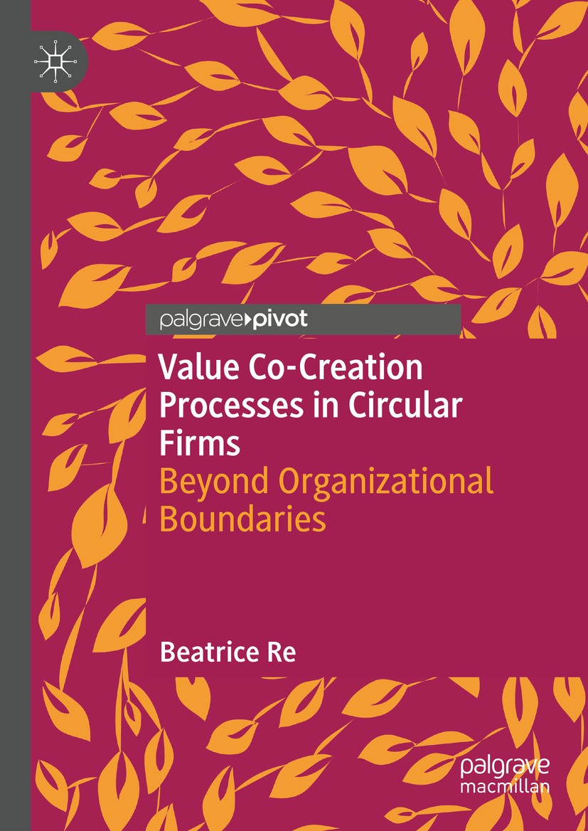 Titlebook: Value Co-Creation Processes in Circular Firms; Beyond Organizationa Beatrice Re Book 2024 The Editor(s) (if applicable) and The Author(s), Titlebook: Value Co-Creation Processes in Circular Firms; Beyond Organizationa Beatrice Re Book 2024 The Editor(s) (if applicable) and The Author(s),