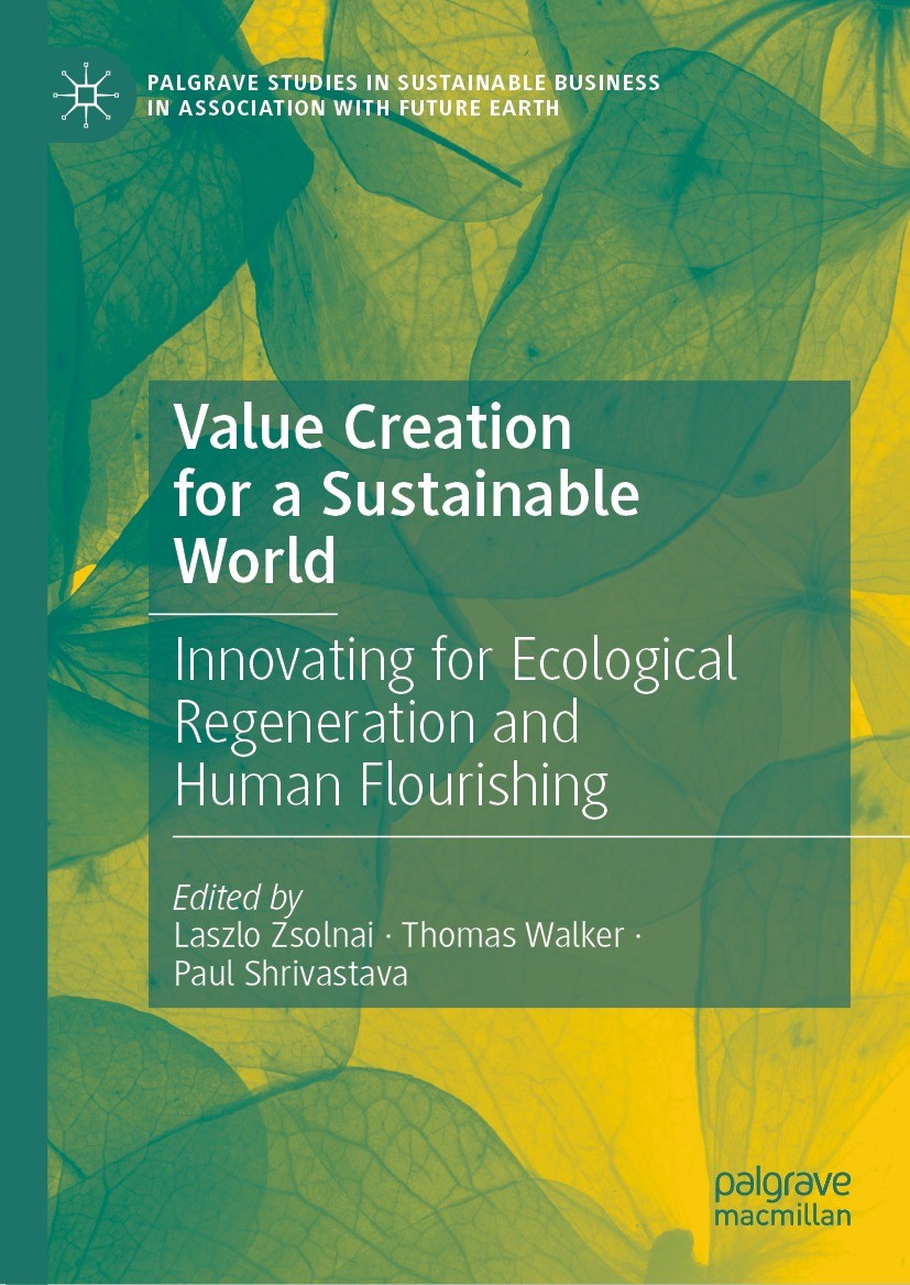 Titlebook: Value Creation for a Sustainable World; Innovating for Ecolo Laszlo Zsolnai,Thomas Walker,Paul Shrivastava Book 2023 The Editor(s) (if appl Titlebook: Value Creation for a Sustainable World; Innovating for Ecolo Laszlo Zsolnai,Thomas Walker,Paul Shrivastava Book 2023 The Editor(s) (if appl