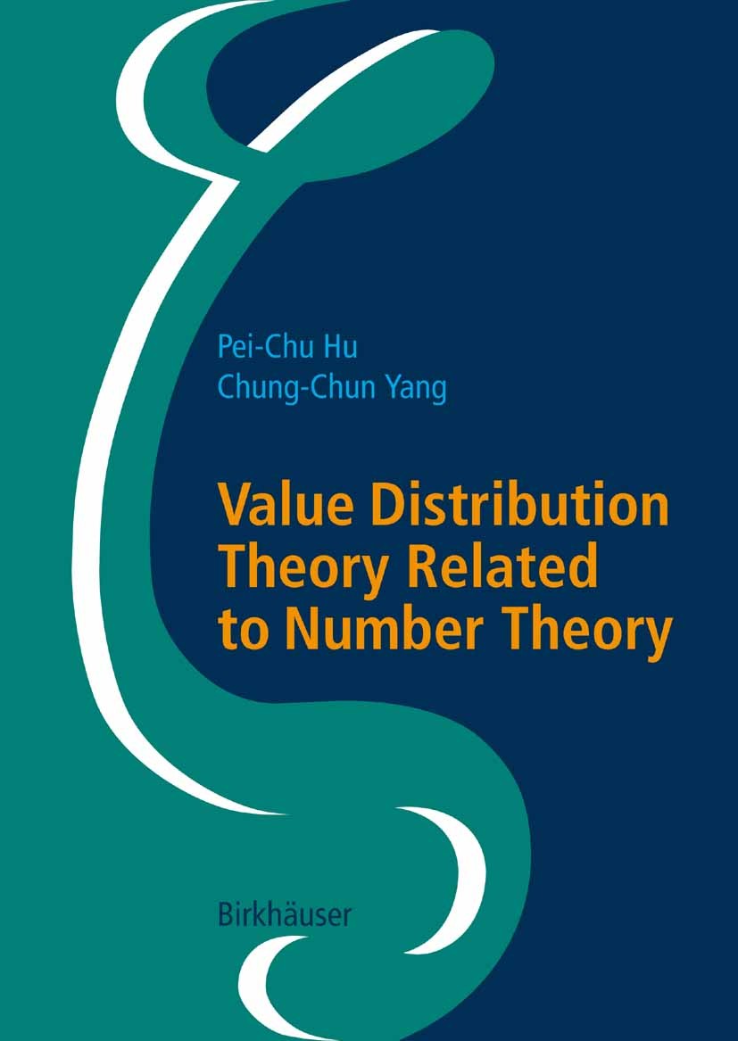 Titlebook: Value Distribution Theory Related to Number Theory; Pei-Chu Hu,Chung-Chun Yang Book 2006 Birkhäuser Basel 2006 Complex analysis.Diophantin Titlebook: Value Distribution Theory Related to Number Theory; Pei-Chu Hu,Chung-Chun Yang Book 2006 Birkhäuser Basel 2006 Complex analysis.Diophantin
