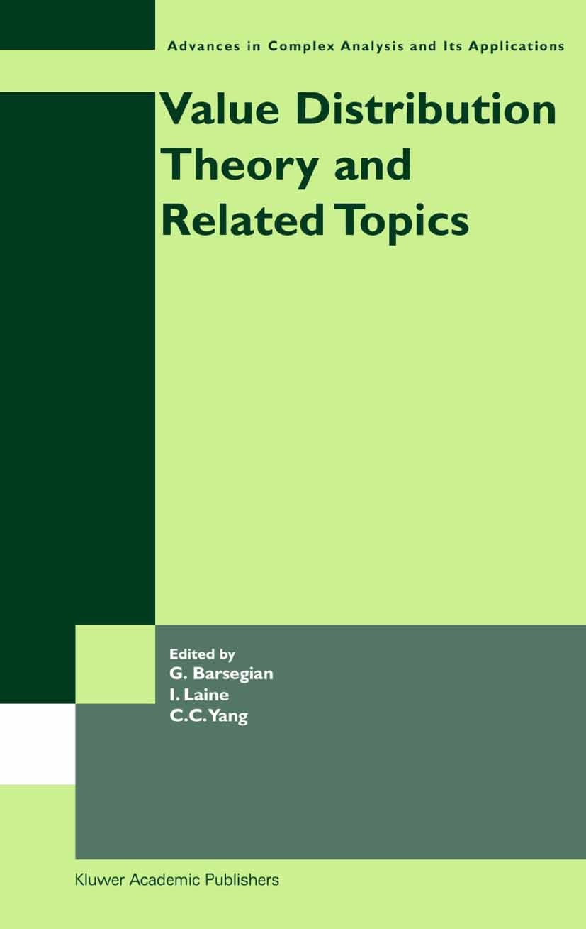 Titlebook: Value Distribution Theory and Related Topics; G. Barsegian,I. Laine,C. C. Yang Book 2004 Springer Science+Business Media New York 2004 Com Titlebook: Value Distribution Theory and Related Topics; G. Barsegian,I. Laine,C. C. Yang Book 2004 Springer Science+Business Media New York 2004 Com