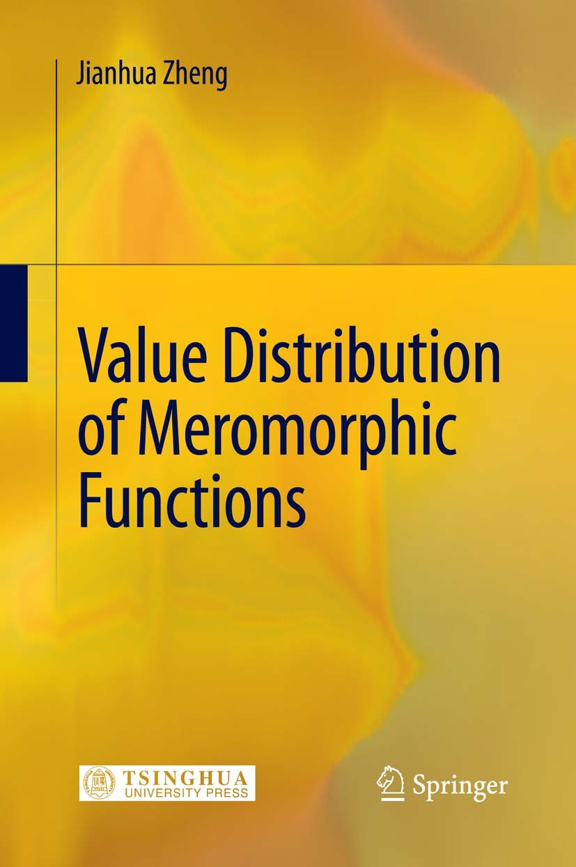 Titlebook: Value Distribution of Meromorphic Functions; Jianhua Zheng Book 2011 Springer-Verlag Berlin Heidelberg 2011 Deficient Values and Singular Titlebook: Value Distribution of Meromorphic Functions; Jianhua Zheng Book 2011 Springer-Verlag Berlin Heidelberg 2011 Deficient Values and Singular
