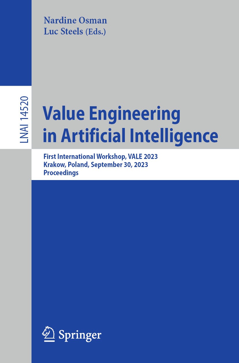 Titlebook: Value Engineering in Artificial Intelligence; First International Nardine Osman,Luc Steels Conference proceedings 2024 The Editor(s) (if a Titlebook: Value Engineering in Artificial Intelligence; First International Nardine Osman,Luc Steels Conference proceedings 2024 The Editor(s) (if a